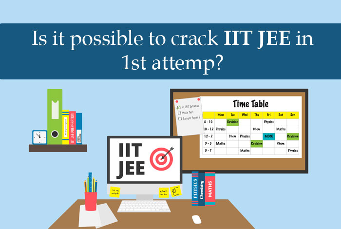 Is it possible to crack IIT JEE on 1st attempt?